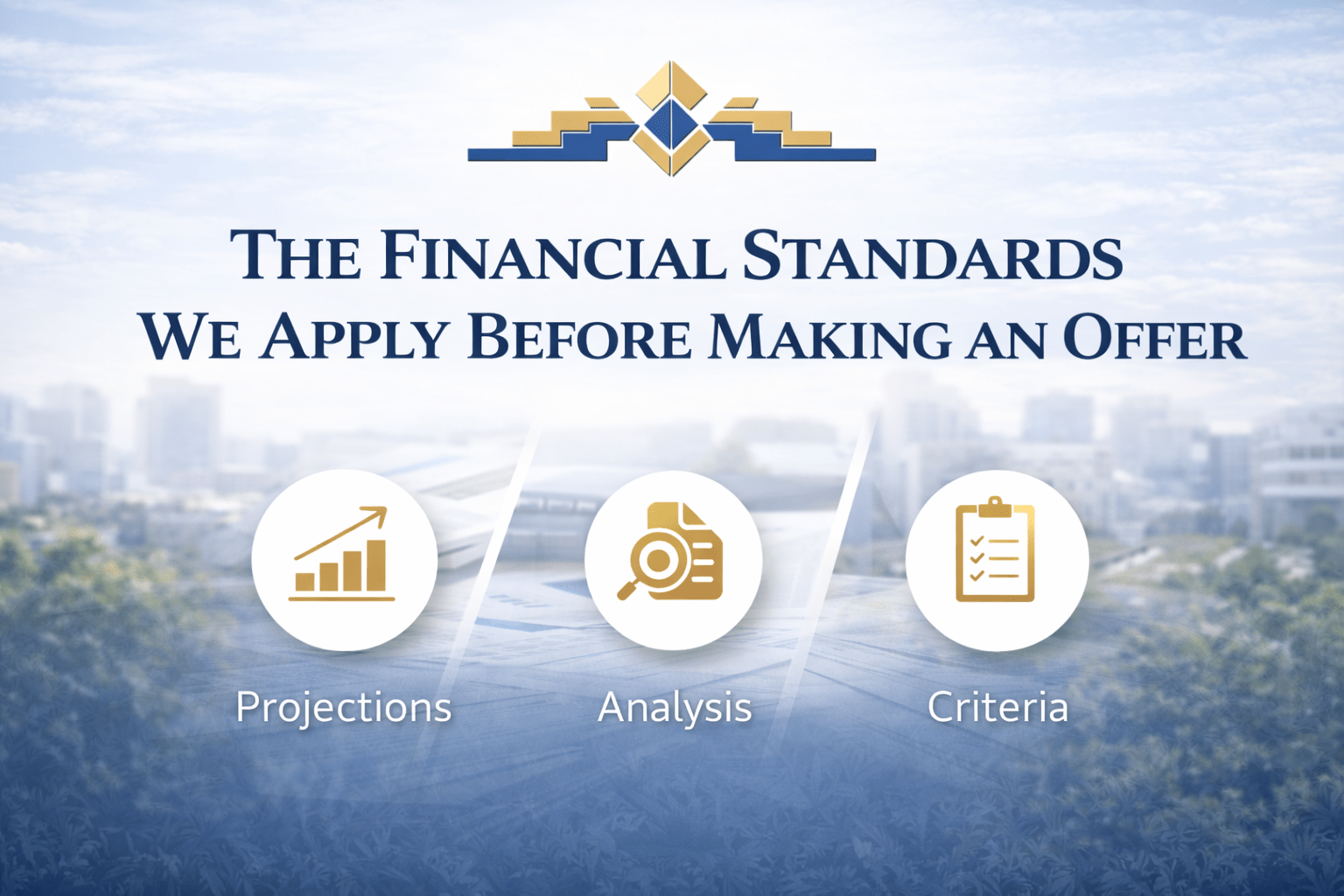The Financial Standards We Apply Before Making an Offer